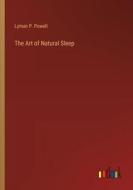 The Art of Natural Sleep di Lyman P. Powell edito da Outlook Verlag