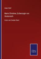 Marie Christine, Erzherzogin von Oesterreich di Adam Wolf edito da Salzwasser-Verlag