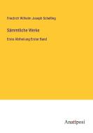 Sämmtliche Werke di Friedrich Wilhelm Joseph Schelling edito da Anatiposi Verlag