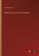 Bible History of the Old Testament di Coleman Ivens edito da Outlook Verlag