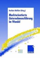 Marktorientierte Unternehmensfuhrung Im Wandel edito da Gabler Verlag