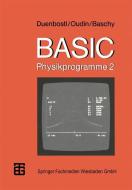 BASIC-Physikprogramme 2 di Leo Baschy, Theodor Duenbostl, Theresia Oudin edito da Vieweg+Teubner Verlag