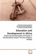 Education and Development in Africa di Kinfe Abraha Gebre-Egziabher, Mr. Abreha Tesfay Weldeselassie, Mr. Habtu Alemayehu Atsbaha edito da VDM Verlag
