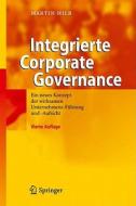 Integrierte Corporate Governance: Ein Neues Konzept der Wirksamen Unternehmens-Fuhrung Und -Aufsicht di Martin Hilb edito da Springer