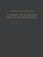 Studien zur Anatomie und Klinik der Prostatahypertrophie di Julius Tandler, Otto Zuckerkandl edito da Springer Berlin Heidelberg