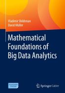 Mathematical Foundations Of Big Data Analytics di Vladimir Shikhman, David Muller edito da Springer-Verlag Berlin And Heidelberg GmbH & Co. KG