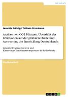 Analyse von CO2 Bilanzen: Übersicht der Emissionen auf der globalen Ebene und Auswertung der Entwicklung Deutschlands di Tatiana Prusakova, Jeremie Röhrig edito da GRIN Publishing