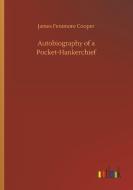 Autobiography of a Pocket-Hankerchief di James Fenimore Cooper edito da Outlook Verlag