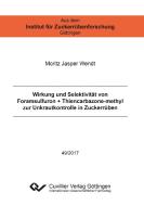 Wirkung und Selektivität von Foramsulfuron + Thiencarbazone-methyl zur Unkrautkontrolle in Zuckerrüben di Moritz Jasper Wendt edito da Cuvillier Verlag