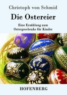 Die Ostereier di Christoph Von Schmid edito da Hofenberg