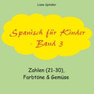 Spanisch für Kinder - Band 3 di Liane Spindler edito da Books on Demand