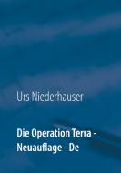 Die Operation Terra di Urs Niederhauser edito da Books on Demand