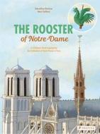The Rooster Of Notre Dame di Geraldine Elschner edito da Prestel