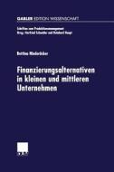 Finanzierungsalternativen in kleinen und mittleren Unternehmen di Bettina Niederöcker edito da Deutscher Universitätsverlag
