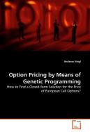 Option Pricing by Means of Genetic Programming di Andreas Heigl edito da VDM Verlag Dr. Müller e.K.