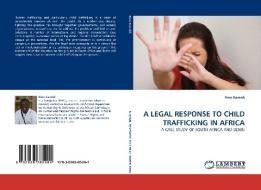 A LEGAL RESPONSE TO CHILD TRAFFICKING IN AFRICA di Rino Kamidi edito da LAP Lambert Acad. Publ.