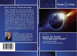Jesus ist keine "Energiesparlampe" di Klaus Thimm edito da Fromm Verlag