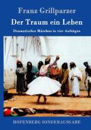 Der Traum ein Leben di Franz Grillparzer edito da Hofenberg