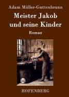 Meister Jakob und seine Kinder di Adam Müller-Guttenbrunn edito da Hofenberg