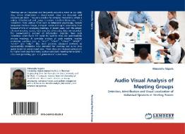 Audio Visual Analysis of Meeting Groups di Himanshu Vajaria edito da LAP Lambert Acad. Publ.