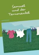 Samuel Und Der Tarnmantel di Solveig Schuster edito da Books On Demand