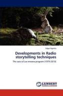 Developments in Radio storytelling techniques di Edgar Ngelela edito da LAP Lambert Academic Publishing