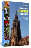 111 Gründe, Baden zu lieben di David Weigend edito da Schwarzkopf + Schwarzkopf