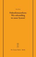 Föderalismusreform: Wie reformfähig ist unser System? di Hans Meyer edito da De Gruyter