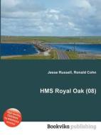 Hms Royal Oak (08) di Jesse Russell, Ronald Cohn edito da Book On Demand Ltd.