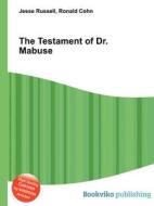 The Testament Of Dr. Mabuse di Jesse Russell, Ronald Cohn edito da Book On Demand Ltd.