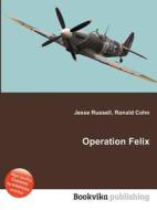 Operation Felix edito da Book On Demand Ltd.