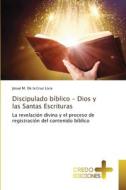 Discipulado bíblico - Dios y las Santas Escrituras di Josué M. de la Cruz Livia edito da CREDO EDICIONES