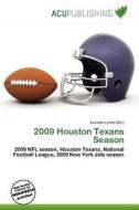 2009 Houston Texans Season edito da Acu Publishing