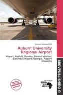 Auburn University Regional Airport edito da Brev Publishing