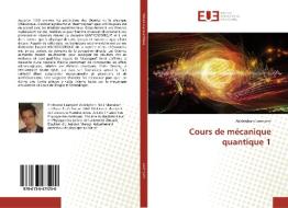 Cours de mécanique quantique 1 di Abdelghani Laamyem edito da Editions universitaires europeennes EUE