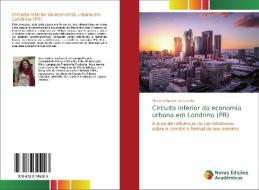 Circuito inferior da economia urbana em Londrina (PR) di Mariana Aparecida Gazolla edito da Novas Edições Acadêmicas