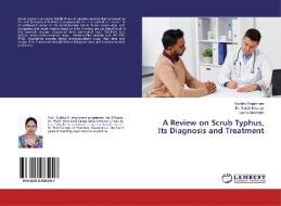 A Review on Scrub Typhus, Its Diagnosis and Treatment di Suchita Waghmare, Satish Kosalge, Leena Meshram edito da LAP Lambert Academic Publishing