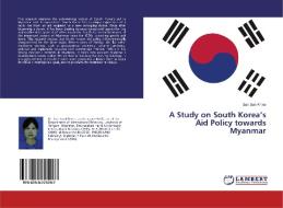 A Study on South Korea's Aid Policy towards Myanmar di San San Khine edito da LAP Lambert Academic Publishing