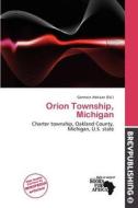 Orion Township, Michigan edito da Brev Publishing
