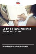 La fin de l'analyse chez Freud et Lacan di Luiz Fellipe de Almeida Santos edito da Editions Notre Savoir