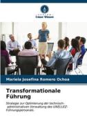 Transformationale Führung di Mariela Josefina Romero Ochoa edito da Verlag Unser Wissen