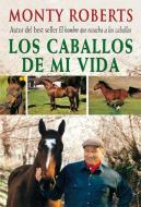 Los caballos de mi vida di Monty Roberts edito da Ediciones Tutor, S.A.