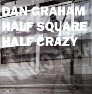 Dan Graham: Half Square Half Crazy [With CDROM] di Dan Graham edito da Charta