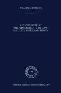 An Existential Phenomenology of Law: Maurice Merleau-Ponty di William S. Hamrick edito da Springer Netherlands