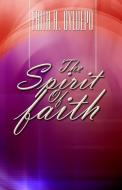 The Spirit of Faith di Faith A. Oyedepo edito da UNICORN PUB GROUP