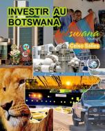 INVESTIR AU BOTSWANA - Visit Botswana - Celso Salles di Salles Celso Salles edito da Blurb