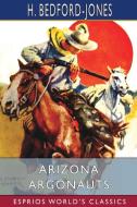 Arizona Argonauts (Esprios Classics) di H. Bedford-Jones edito da Blurb