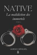 Native - La Malediction Des Immortels, Tome 6 di Chevallier Laurence Chevallier edito da Independently Published