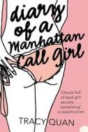 Diary Of A Manhattan Call Girl di Tracy Quan edito da Harpercollins Publishers