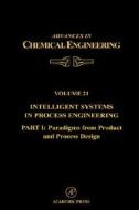 Intelligent Systems in Process Engineering, Part I: Paradigms from Product and Process Design di Stephanopo edito da ACADEMIC PR INC